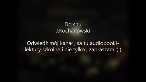 Do snu ( fraszka ) - J.Kochanowski ( odwiedź moje Playlisty :):)