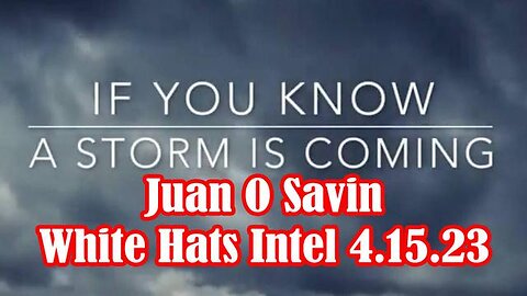 JUAN O SAVIN WHITE HATS INTEL 4.15.2023!!