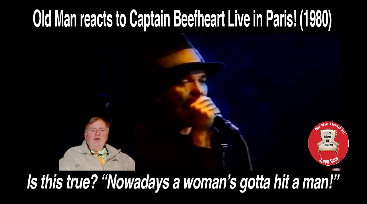 Old Man reacts to Captain Beefheart's "Nowadays a woman's gotta hit a man." (1980) #reaction