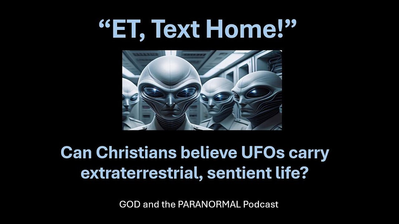 Episode 17 - “ET, Text Home! Could UFO Phenomena Be Caused By Extraterrestrial, Biological Life?