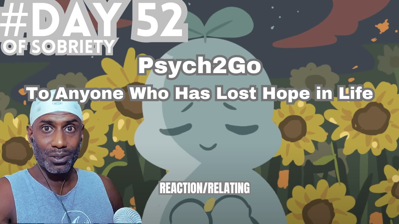 Day 52 Sobriety & Finding Hope: To Anyone Who Has Lost Hope in Life - @Psych2go l Reaction