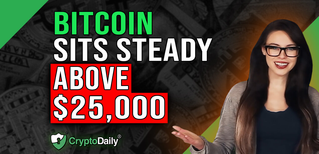 $BTC Sitting Steady Above $25,000, Crypto Daily TV 17/3/2023