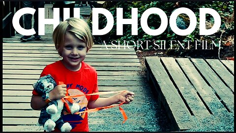 A SHORT CINEMATIC FILM - CHILDHOOD