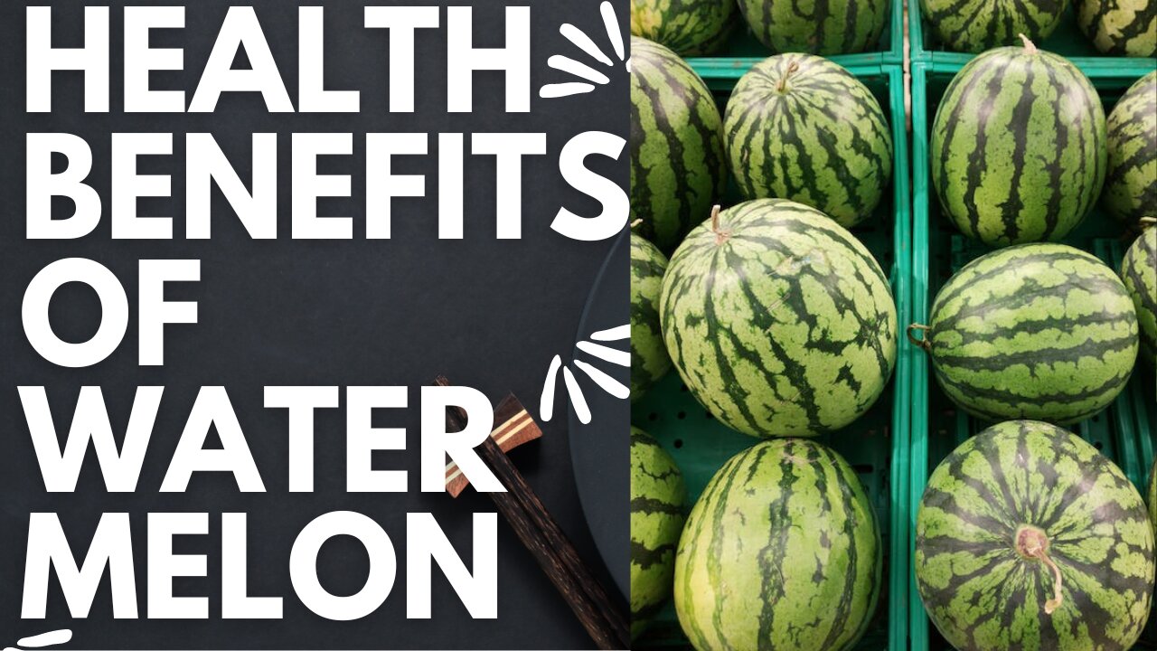 HEALTH BENEFITS OF WATER MELON 2023