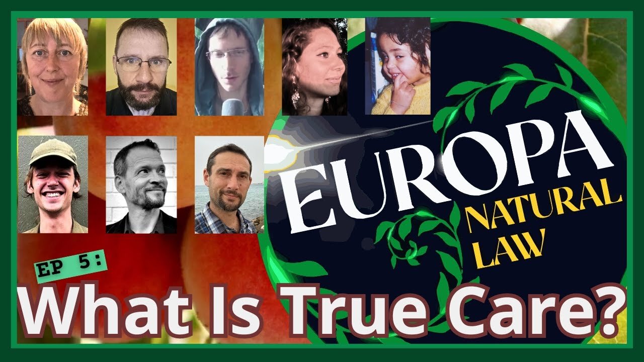 Defining The Lost & Manipulated Generative Principle of True Care Europa | Natural Law Roundtable 5