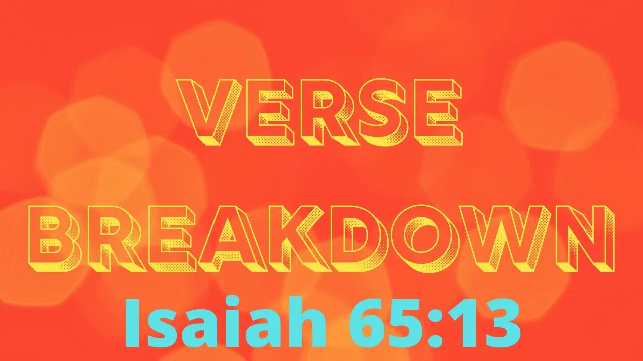 Isaiah 65:13 - Verse Breakdown #78 | Ewaenruwa Nomaren