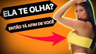 4 SINAIS DE QUE ELA ESTÁ AFIM DE VOCÊ | DESCUBRA HOJE MESMO