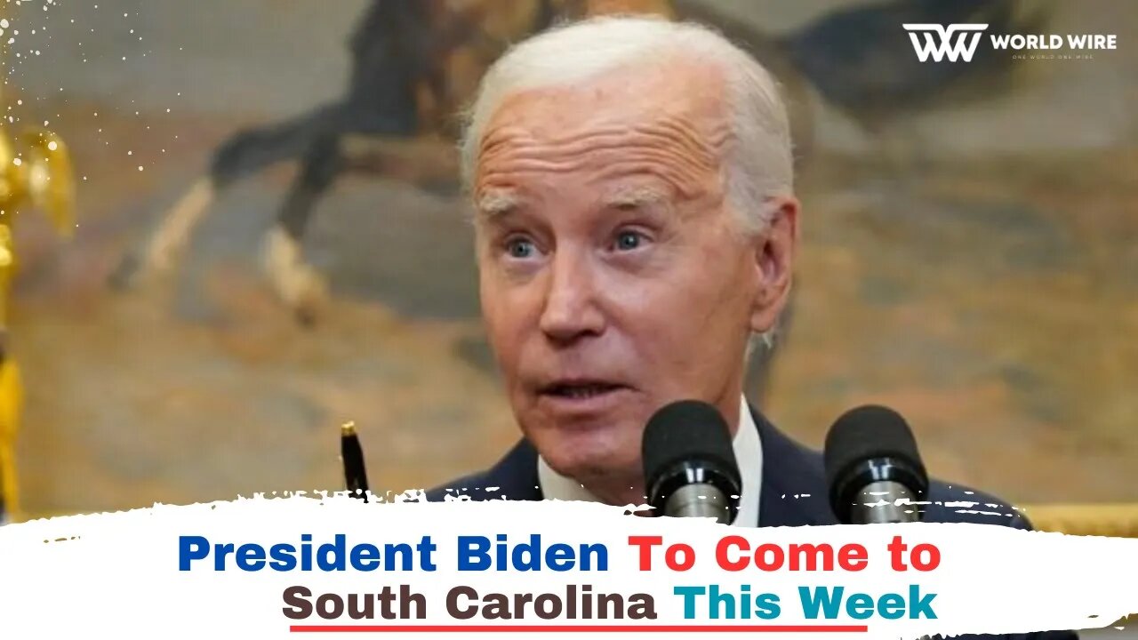 President Biden To Come to South Carolina This Week-World-Wire