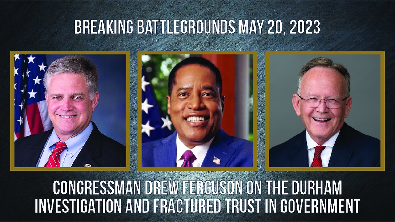 Congressman Drew Ferguson on the Durham Investigation and Fractured Trust in Government