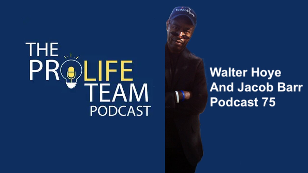 "The ProLife Team's Podcast 75" || Jacob Barr And Walter Hoye !!
