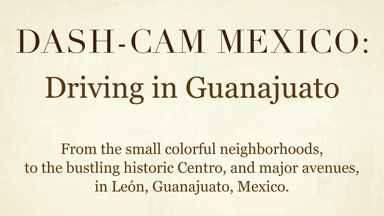 Dash-Cam Driving in Mexico » From colorful neighborhoods to the bustling Centro in León, Guanajuato