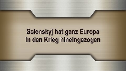 Selenskyj hat ganz Europa in den Krieg hineingezogen