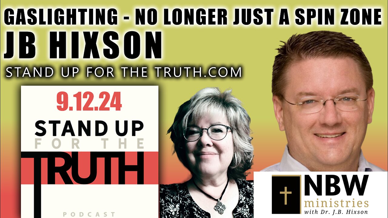 Gaslighting - No Longer Just A Spin Zone - Stand Up For The Truth w/ JB Hixson