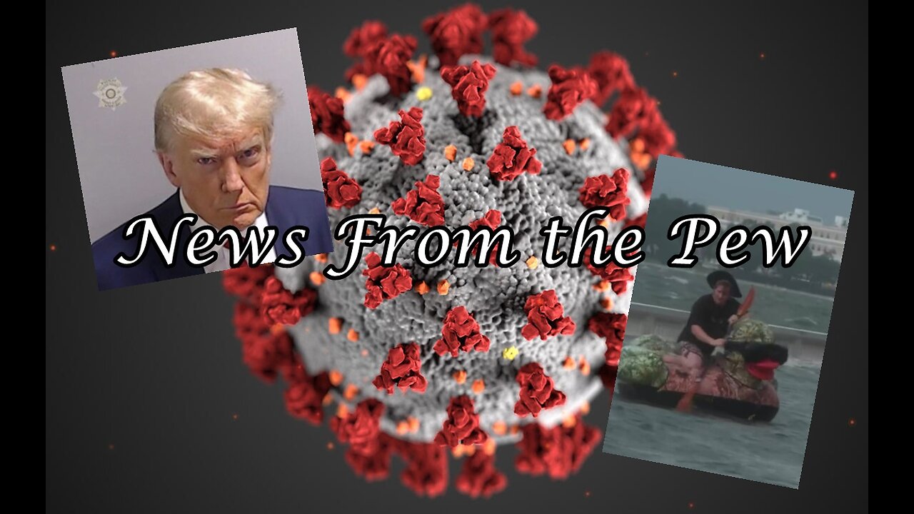 News From the Pew: Episode 78: GOP Debate/Trump Mug Shot, Lockdowns 2.0, & More