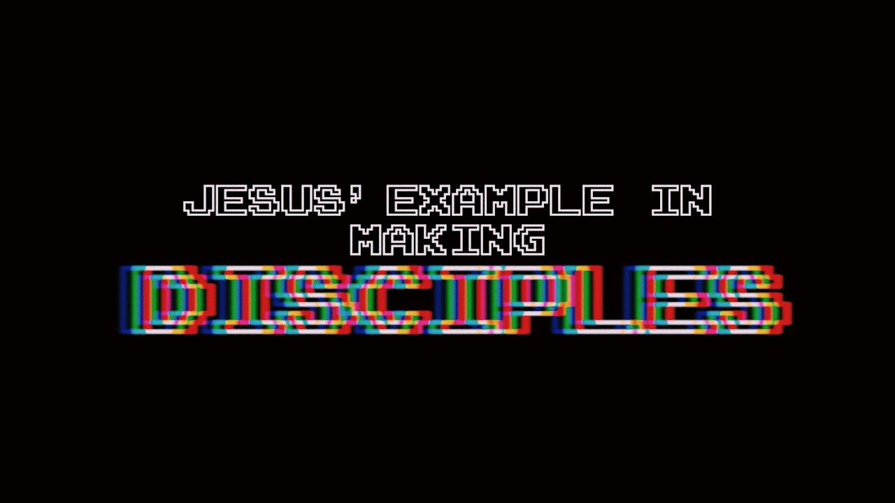 Jesus' Example in Making Disciples | Episode 32