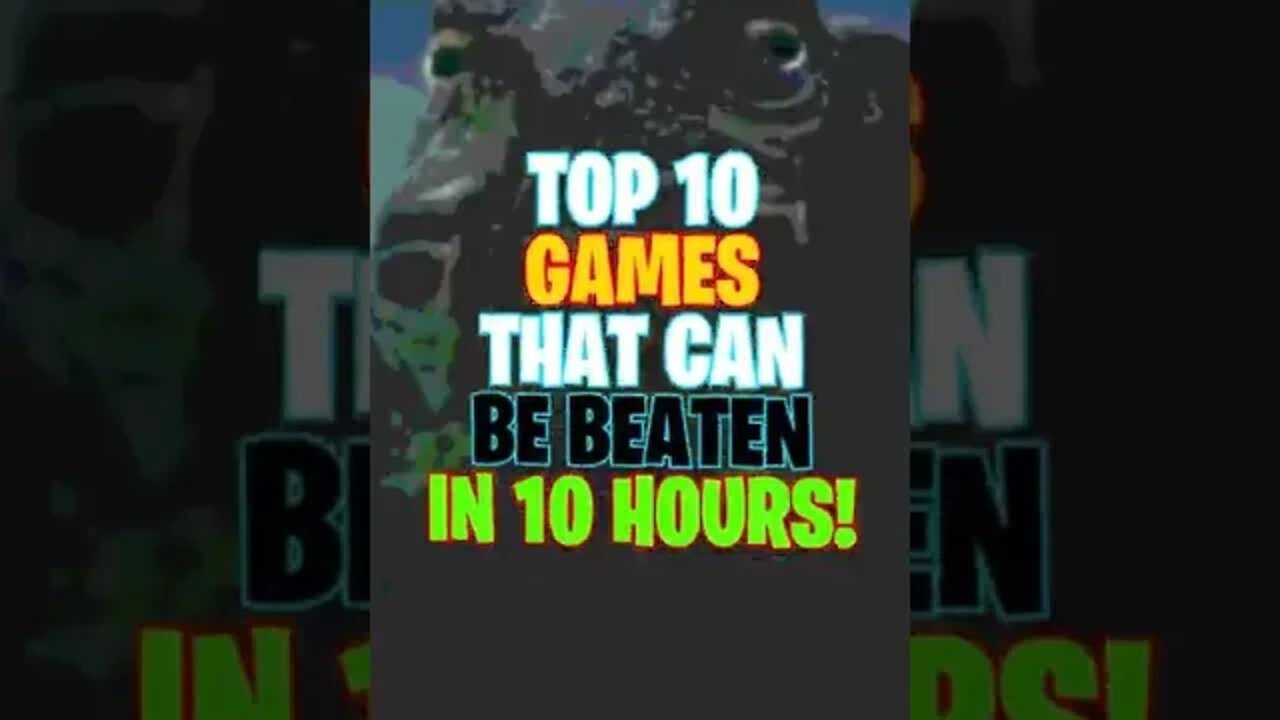 10 Games You Can Beat in Just 10 Hours