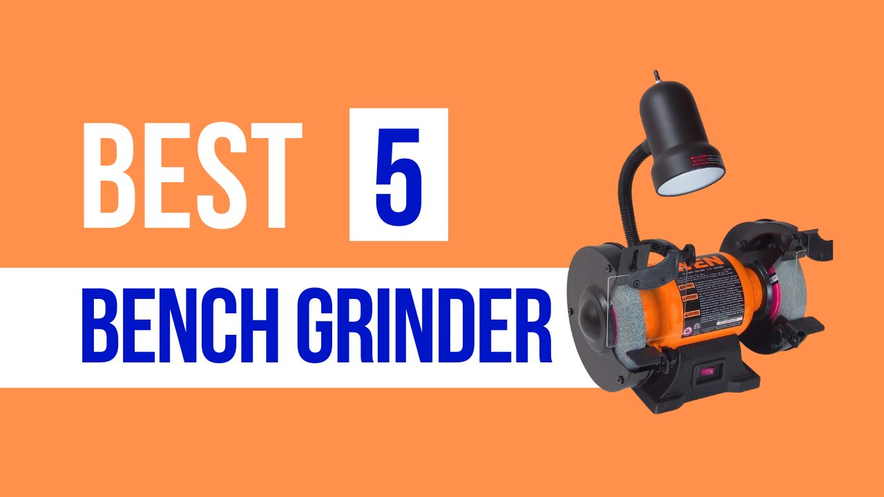 Best Bench Grinder (Top 5 Picks)