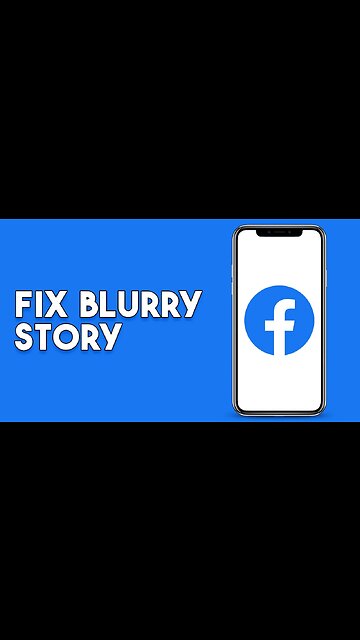 How To Fix Blurry Story On Facebook - Full Guide