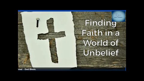 Finding Faith in a World of Unbelief - March 24, 2021