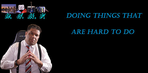 Doing Things That Are Hard To Do