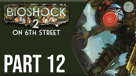 Bioshock 2 on 6th Street Part 12