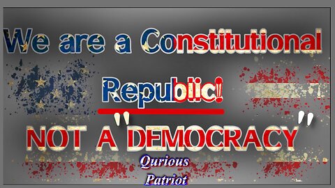 WE ARE A CONSTITUTIONAL REPUBLIC...not a "democracy" (that means their evil system)