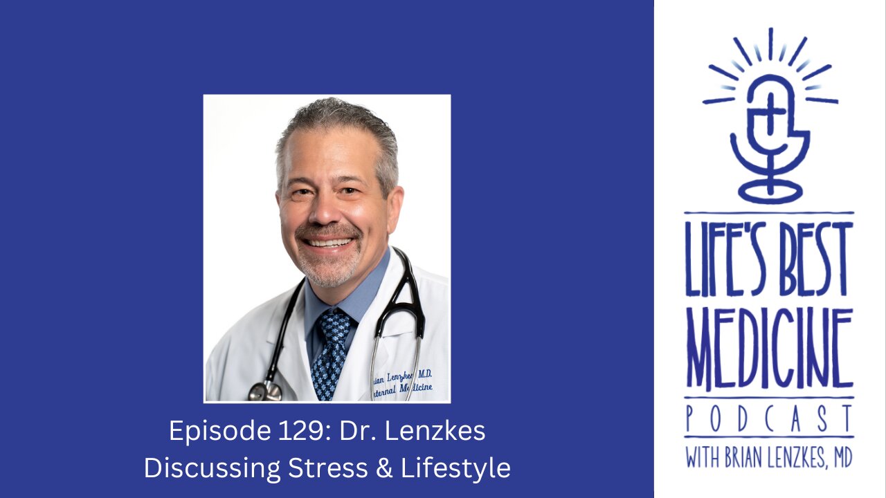 Episode 129: Dr. Lenzkes Discussing Stress and Lifestyle