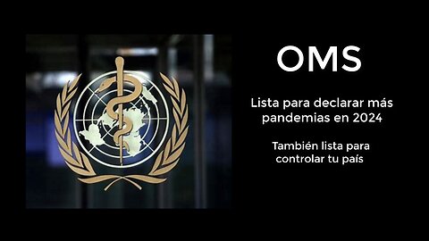 LA OMS Y SUS NUEVAS PANDEMIAS PARA 2024