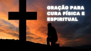 ORAÇÃO PARA CURA FÍSICA E ESPIRITUAL