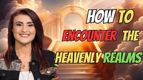 How To Encounter The Heavenly Realms