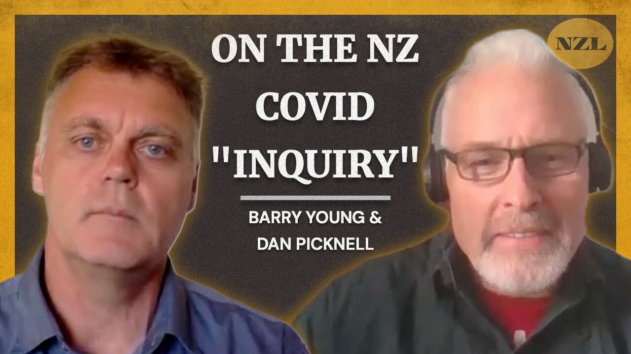 Barry Young & Dan Picknell - On The NZ Covid "Inquiry"