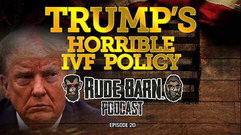 RBP EP 20-Trump wants to mandate IVF treatments_ Really?