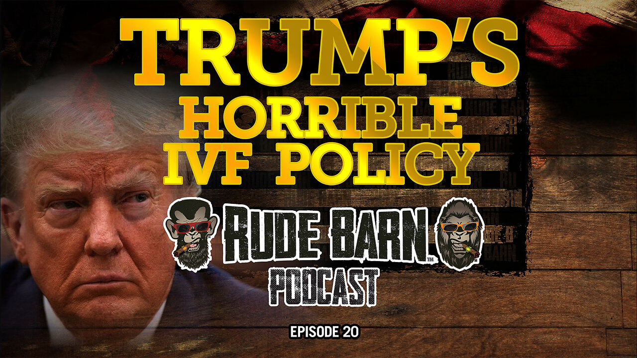 RBP EP 20-Trump wants to mandate IVF treatments_ Really?