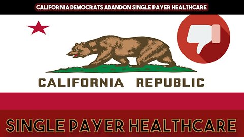 California Democrats Abandon Single Payer Healthcare