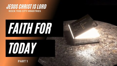Faith For Today Part 1