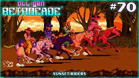 All-Gen Retrocade Ep.70: SUNSET RIDERS