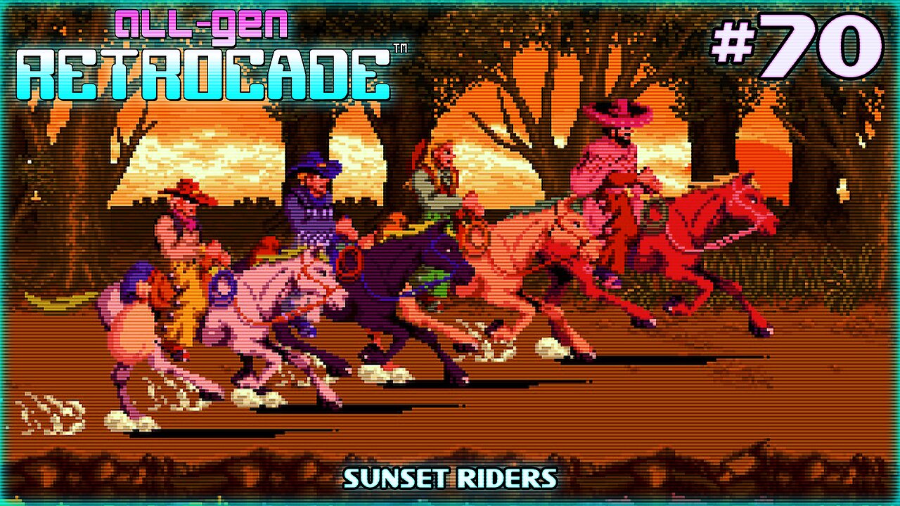 All-Gen Retrocade Ep.70: SUNSET RIDERS