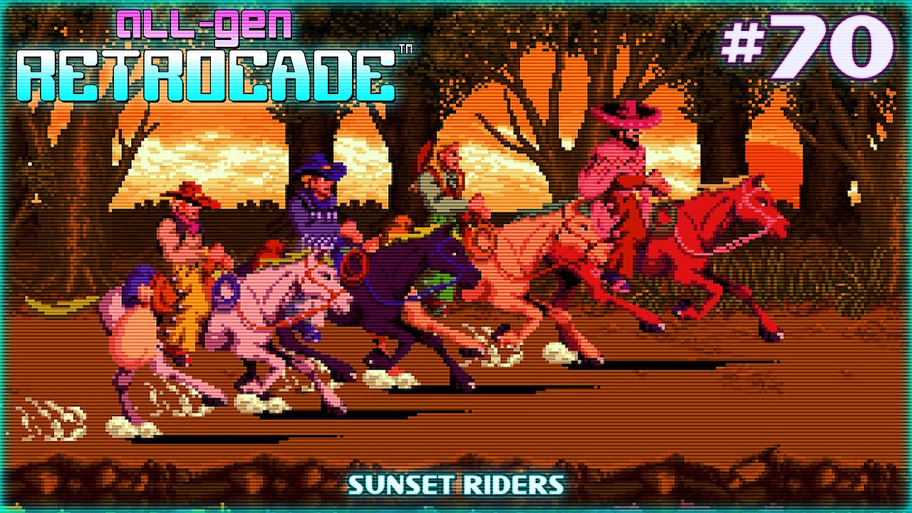 All-Gen Retrocade Ep.70: SUNSET RIDERS