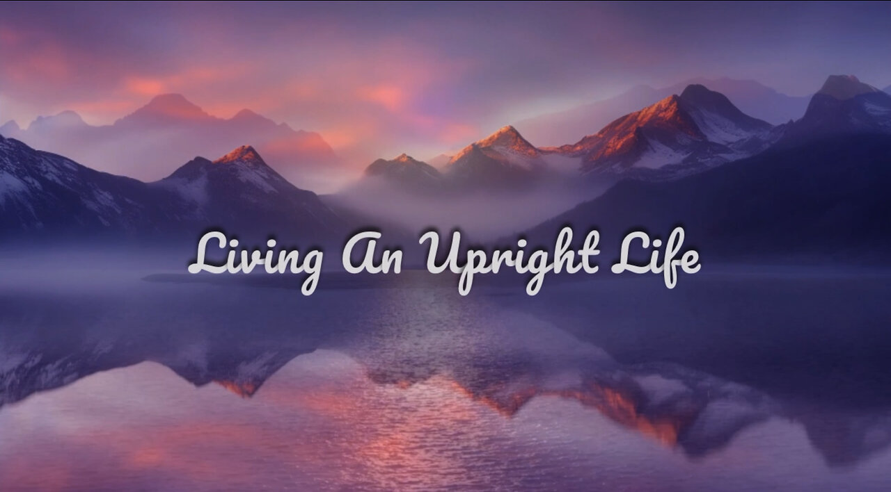 Soaking in Scripture: Living An Upright Life