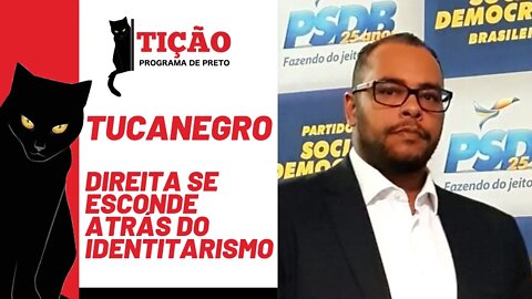 Tucanegro: direita se esconde atrás do identitarismo - Tição, Programa de Preto nº 140 - 07/10/21