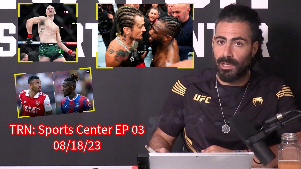 TRN - Sports Center: Episode 03 UFC 292 | Arsenal v Crystal Palace