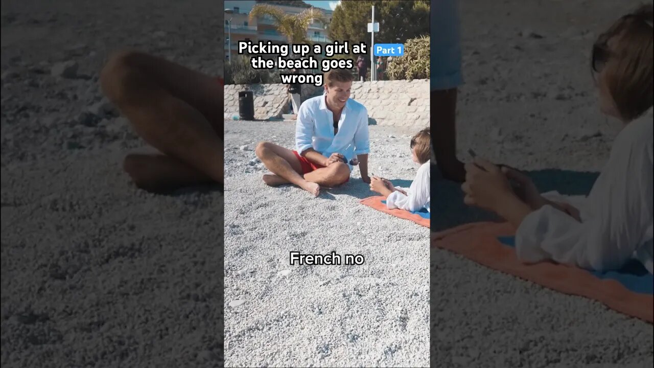 Picking up a girl at the beach goes wrong part 1