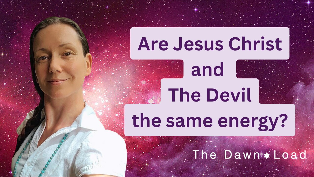 Are Jesus Christ and the Devil the same energy?