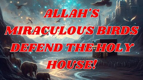 ALLAH'S MIRACULOUS BIRDS DEFEND THE HOLY HOUSE!