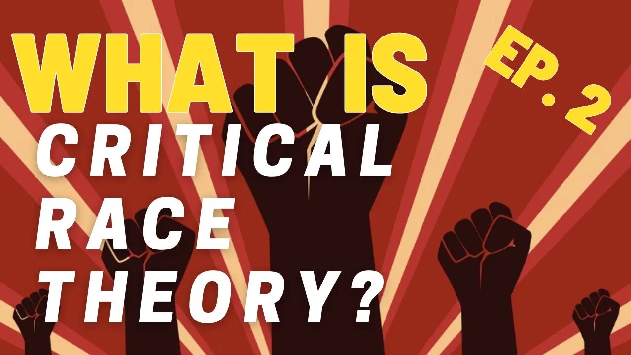 "What is Critical Race Theory?" A Former Critical Theorist Answers (CRT Series: Episode 2)