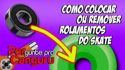 Como colocar ou remover rolamentos do skate- PERgunte pro CANGURU
