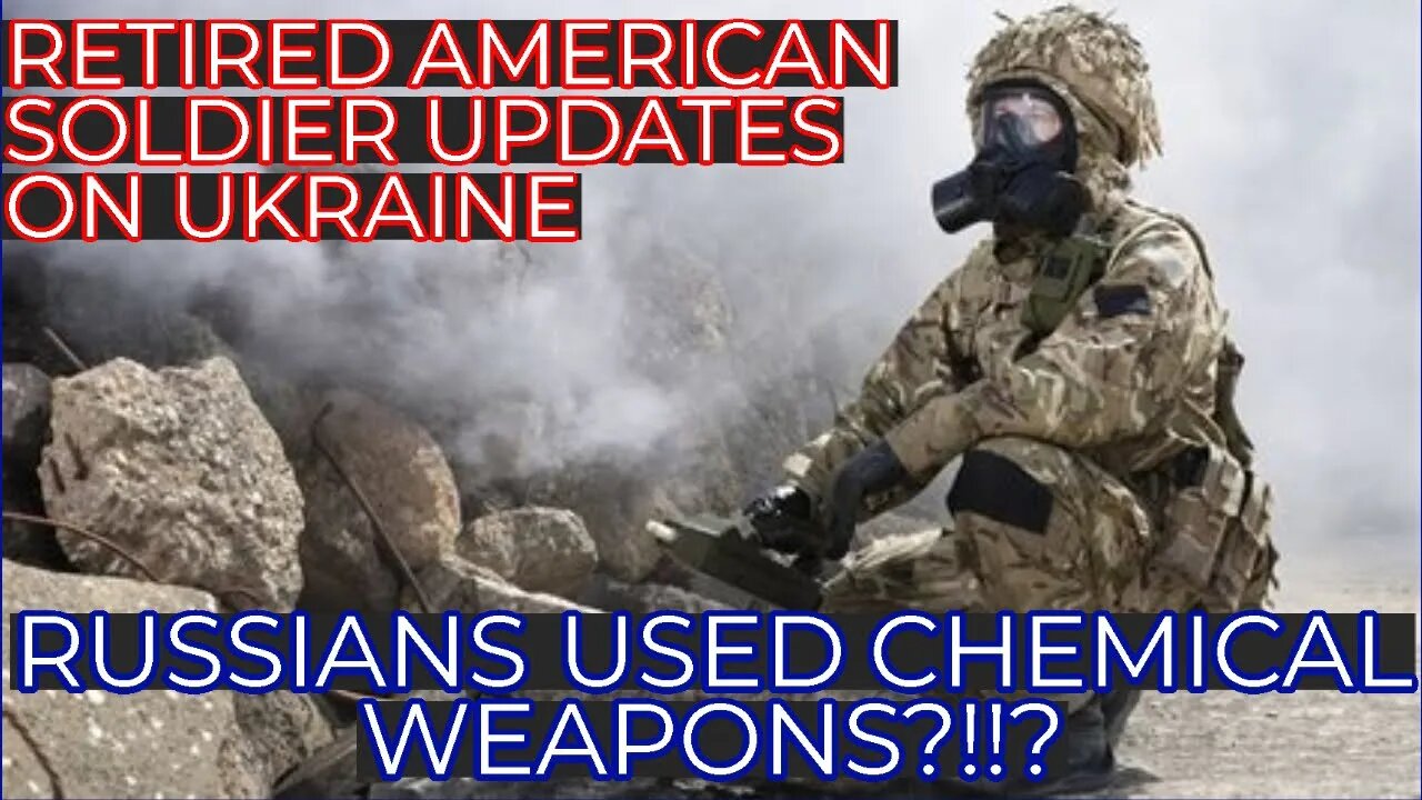 RETIRED AMERICAN SOLDIER LIVESTREAM! UKRAINE UPDATES (DID THE RUSSIANS USE CHEMICAL WEAPONS?)