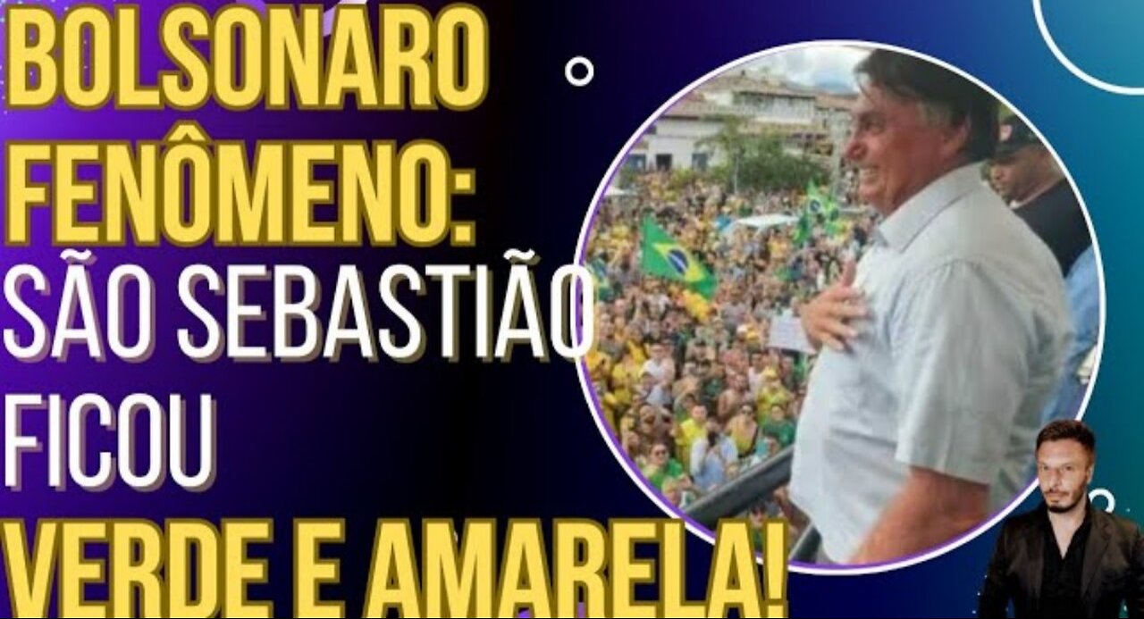 BOLSONARO FENÔMENO: multidão deixa São Sebastião verde e amarela