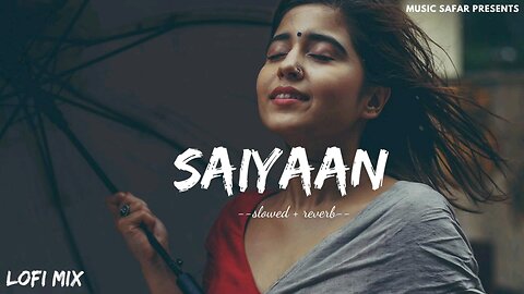 saiyaan - kailash kher ｜ slowed + reverb