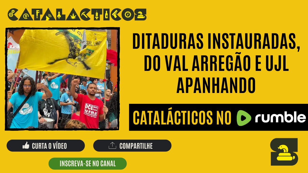 #11 Ditaduras Instauradas, Do Val Arregão e UJL Apanhando